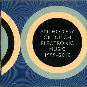 ANTHOLOGY OF DUTCH ELECTRONIC TAPE MUSIC 1999-2010