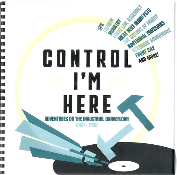 Control I’m Here: Adventures On The Industrial Dancefloor 1983-1990