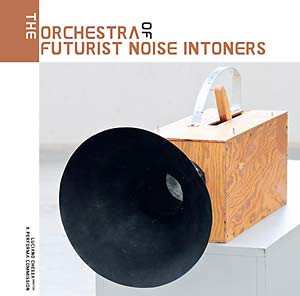 ORCHESTRA OF FUTURIST NOISE INTONERS INTONATUMORI