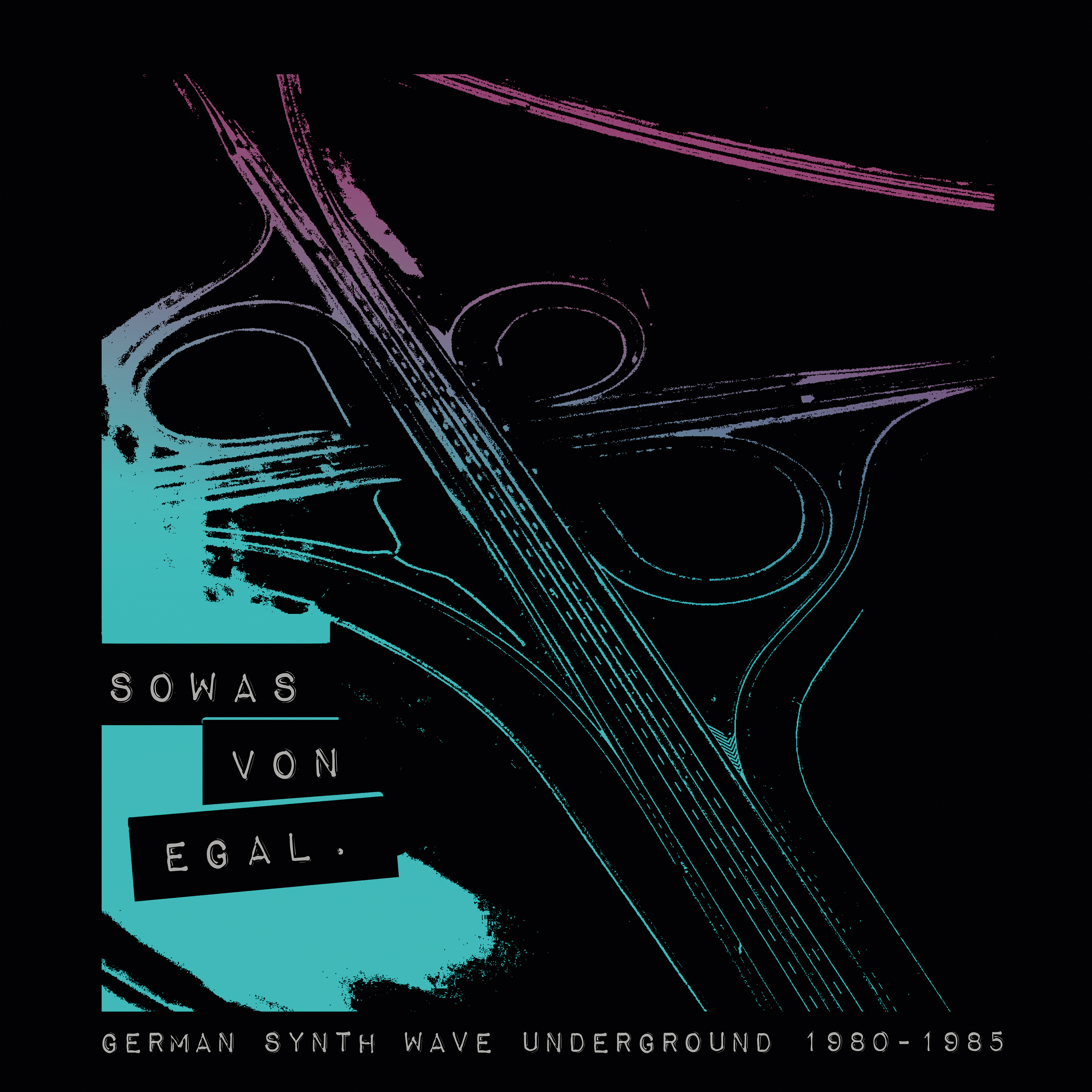 Sowas von egal. German Synth Wave Underground 1980-1985