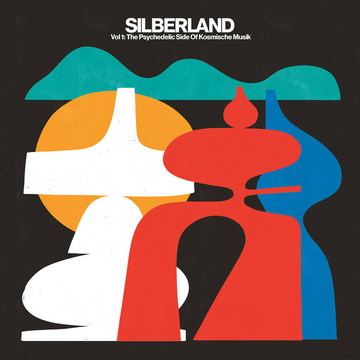 SILBERLAND VOL.1. The Psychedelic Side of Kosmische Musik                                      