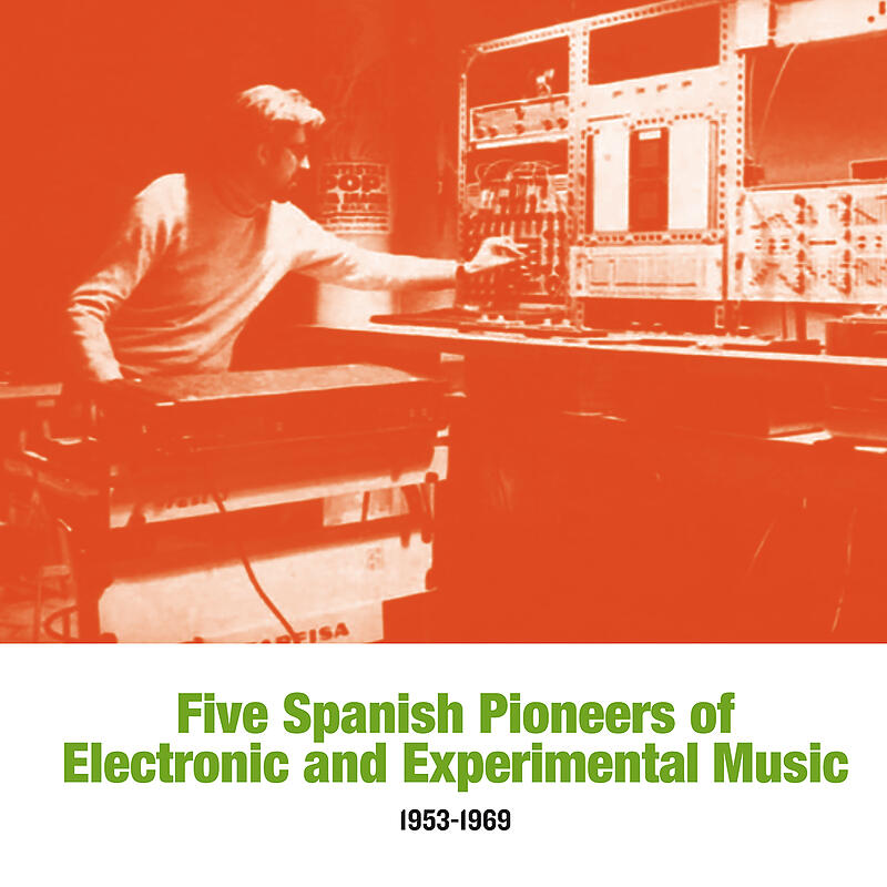 FIVE SPANISH PIONEERS OF ELECTRONIC AND EXPERIMENTAL MUSIC 1953-1969