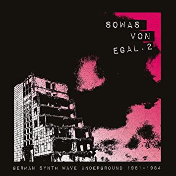 SOWAS VON EGAL 2. German Synth Wave Underground 1981-1984